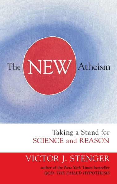 The New Atheism: Taking a Stand for Science and Reason