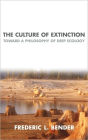 Culture of Extinction, The: Toward a Philosophy of Deep Ecology