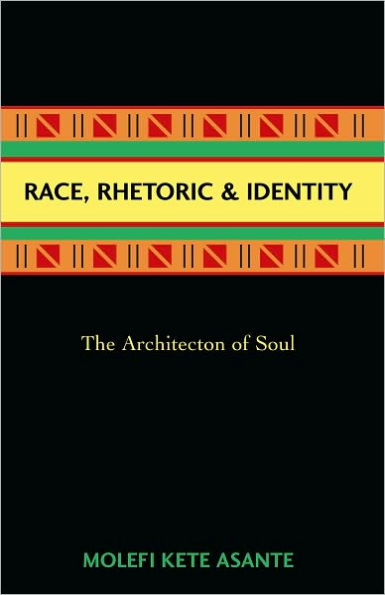 Race, Rhetoric, And Identity: The Architecton Of Soul