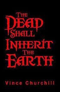 The Dead Shall Inherit The Earth