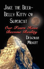 Jake the Beer-Belly Kitty or Supercat: Our Fears Have Become Reality