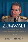 Zumwalt: The Life and Times of Admiral Elmo Russell 