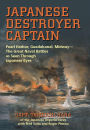 Japanese Destroyer Captain: Pearl Harbor, Guadalcanal, Midway--The Great Naval Battles as Seen Through Japanese Eyes