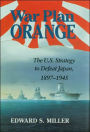 War Plan Orange: The U.S. Strategy to Defeat Japan, 1897-1945