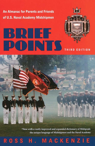 Brief Points: An Almanac for Parents and Friends of U.S. Naval Academy Midshipmen, Third Edition