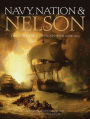 Navy, Nation and Nelson: The Royal Navy and the British People, 1688?1815