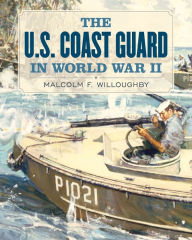 Title: U.S. Coast Guard in World War II, Author: Malcolm F. Willoughby