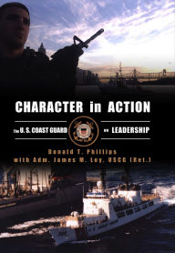 Title: Character in Action: The Coast Guard in Action, Author: Donald T. Phillips
