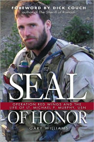 SEAL of Honor: Operation Red Wings and the Life of LT. Michael P. Murphy, USN