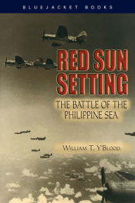 Title: Red Sun Setting: The Battle of the Philippine Sea, Author: Carolyn C Y'Blood