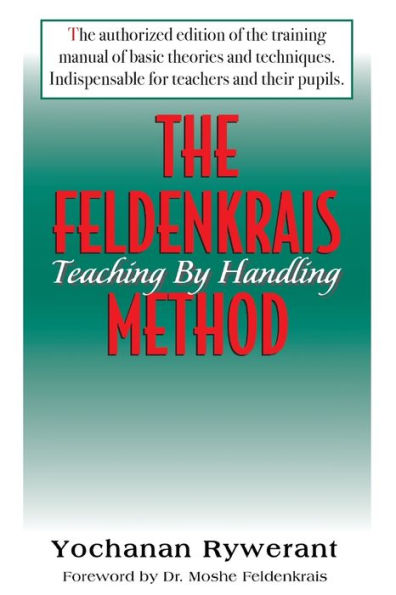 The Feldenkrais Method: Teaching by Handling