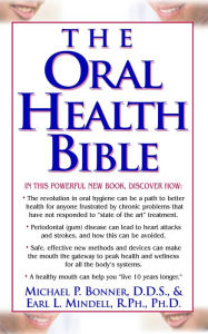 Title: The Oral Health Bible, Author: Michael Bonner D.D.S.