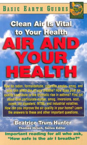Title: Air and Your Health: Clean Air Is Vital to Your Health, Author: Beatrice Trum Hunter