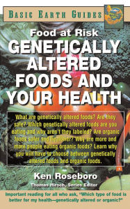 Title: Genetically Altered Foods and Your Health: Food at Risk, Author: Ken Roseboro
