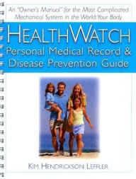 Title: Health Watch: Personal Medical Record & Disease Prevention Guide, Author: Kim Hendrickson Leffler