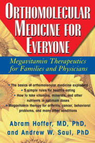 Title: Orthomolecular Medicine for Everyone: Megavitamin Therapeutics for Families and Physicians, Author: Abram Hoffer M.D.