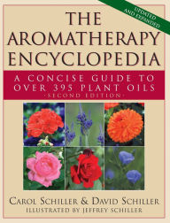 The Aromatherapy Encyclopedia: A Concise Guide to Over 395 Plant Oils