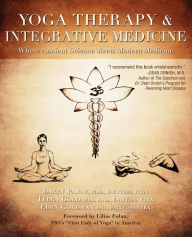 Title: Yoga Therapy & Integrative Medicine: Where Ancient Science Meets Modern Medicine, Author: Larry Payne Ph.D.