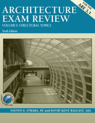 Architecture Exam Review, Volume I: Structural Topics / Edition 6