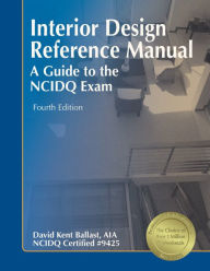 Interior Design Reference Manual: A Guide to the NCIDQ Exam / Edition 4