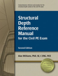 Structural Depth Reference Manual for the Civil PE Exam / Edition 2