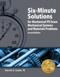 Six-Minute Solutions for Mechanical PE Exam Mechanical Systems and Materials Problems / Edition 2