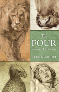 Title: The Four: A Survey of the Gospels, Author: Peter J. Leithart