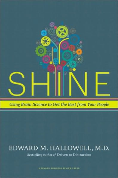 Shine: Using Brain Science to Get the Best from Your People