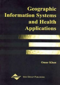 Title: Geographic Information Systems and Health Applications, Author: Ric Gisp Skinner