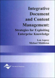 Title: Integrative Document and Content Management: Strategies for Exploiting Enterprise Knowledge, Author: Michael Middleton