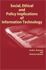 Title: Social, Ethical and Policy Implications of Information Technology, Author: Linda L. Brennan