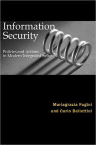 Title: Information Security Policies and Actions in Modern Integrated Systems, Author: Maria G. Fugini