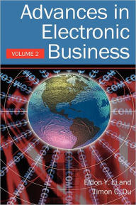 Title: Advances in Electronic Business, Volume II, Author: Eldon Y. Li