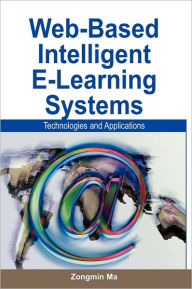 Title: Web-Based Intelligent E-Learning Systems: Technologies and Applications, Author: Zongmin Ma