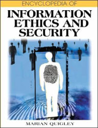 Title: Encyclopedia of Information Ethics and Security, Author: Marian Quigley