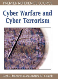Title: Cyber Warfare and Cyber Terrorism, Author: Lech J. Janczewski