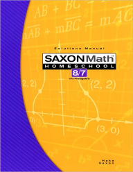 Saxon Math 8/7 Homeschool: Solution Manual 3rd Edition 2005 / Edition 1