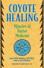 Coyote Healing: Miracles in Native Medicine