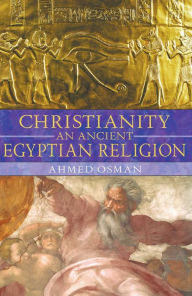 Title: Christianity: An Ancient Egyptian Religion, Author: Ahmed Osman