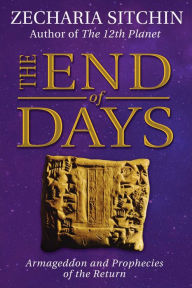 Title: The End of Days (Book VII): Armageddon and Prophecies of the Return, Author: Zecharia Sitchin