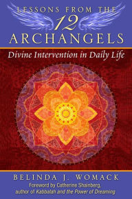 Title: Lessons from the Twelve Archangels: Divine Intervention in Daily Life, Author: Belinda J. Womack
