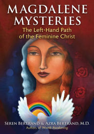 Title: Magdalene Mysteries: The Left-Hand Path of the Feminine Christ, Author: Seren Bertrand