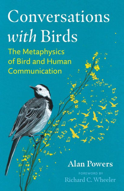 Birds:　of　by　Conversations　Barnes　and　Human　The　Bird　Metaphysics　Paperback　Noble®　Alan　Communication　with　Powers,