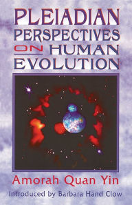 Title: Pleiadian Perspectives on Human Evolution, Author: Amorah Quan Yin