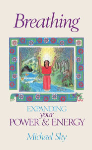 Title: Breathing: Expanding Your Power and Energy, Author: Michael Sky