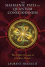 The Shamanic Path to Quantum Consciousness: The Eight Circuits of Creative Power