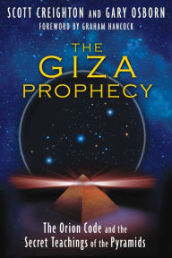 Title: The Giza Prophecy: The Orion Code and the Secret Teachings of the Pyramids, Author: Scott Creighton