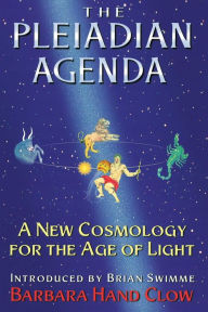 Title: The Pleiadian Agenda: A New Cosmology for the Age of Light, Author: Barbara Hand Clow