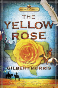 Title: The Yellow Rose: Lone Star Legacy, Book 2, Author: Gilbert Morris