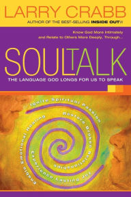 Soul Talk: The Language God Longs for Us to Speak